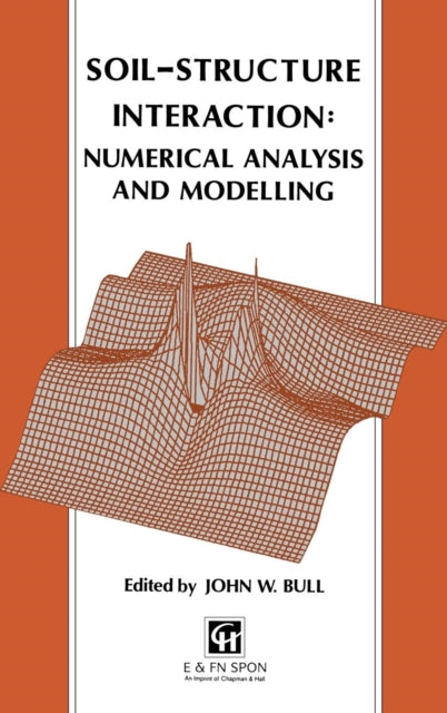 Book cover of: Soil-Structure Interaction: Numerical Analysis and Modelling. By: J.w. Bull