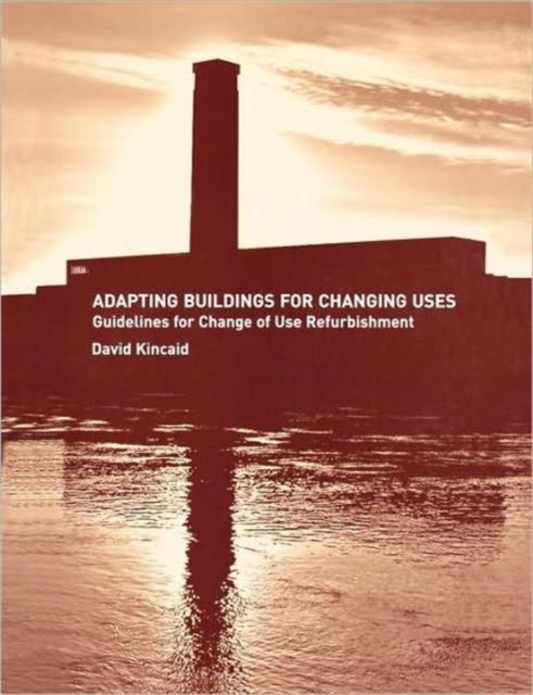Book cover of: Adapting Buildings for Changing Uses. By: David Kincaid