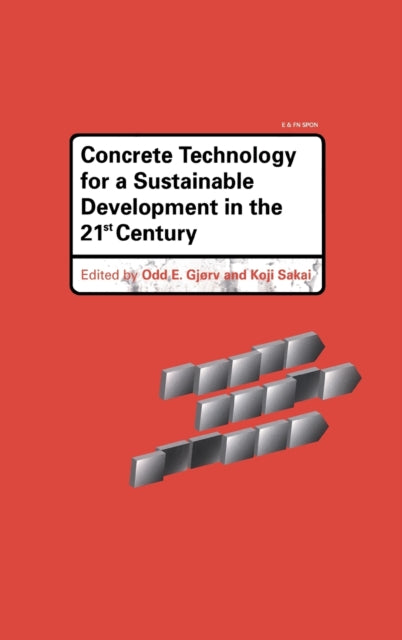 Book cover of: Concrete Technology for a Sustainable Development in the 21st Century. By: O.e. Gjorv