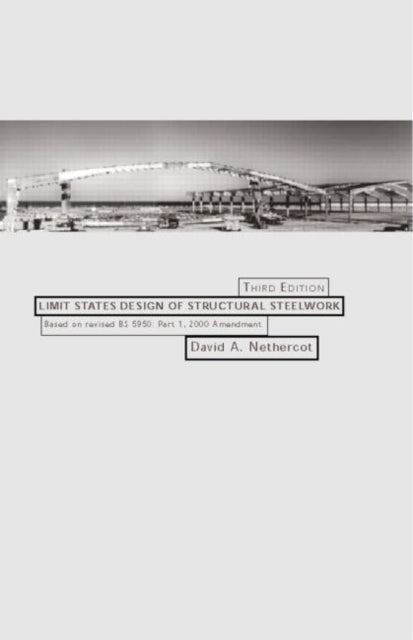Book cover of: Limit States Design of Structural Steelwork. By: David Nethercot