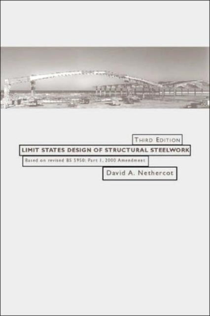Book cover of: Limit States Design of Structural Steelwork. By: David Nethercot
