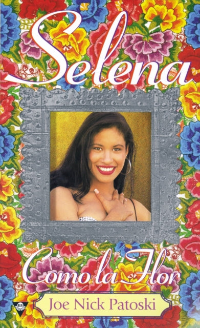 Book cover of: Selena: como la flor. By: Joe Nick Patoski