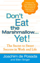 Book cover of: Don'T Eat the Marshmallow...Yet. By: Joachim de Posada