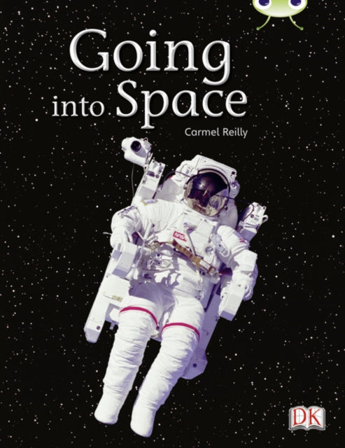 Book cover of: Bug Club Independent Non Fiction Year Two Gold B Going into Space. By: Carmel Reilly