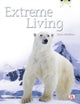Book cover of: Bug Club Guided Non Fiction Year Two Turquoise B Extreme Living. By: Michael Steer
