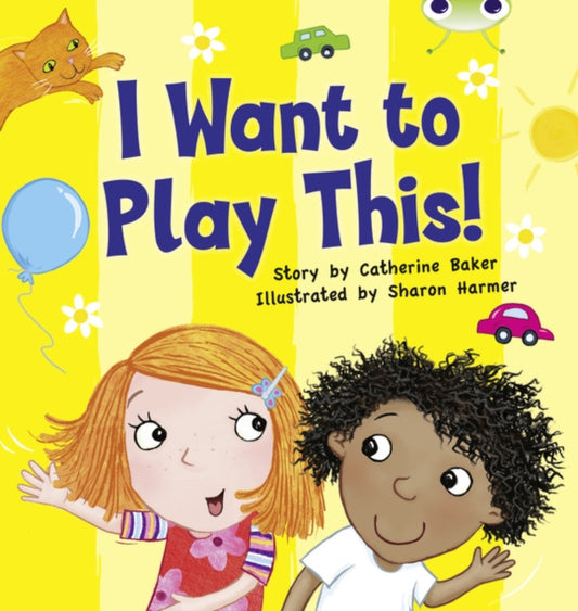 Book cover of: Bug Club Lilac I Want To Play This! 6-pack. By: Catherine Baker