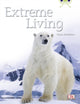 Book cover of: Bug Club Non-fiction Turquoise B/1A Extreme Living 6-pack. By: Michael Steer