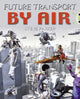 Book cover of: Bug Club Independent Non Fiction Year 4 Grey A Future Transport by Air. By: Steve Parker