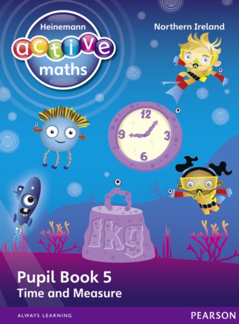 Heinemann Active Maths Northern Ireland - Key Stage 1 - Beyond Number - Pupil Book 5 - Time and Measure 9780435077327 Lynda Keith