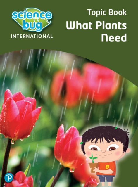 Book cover of: Science Bug: What plants need Topic Book. By: Deborah Herridge