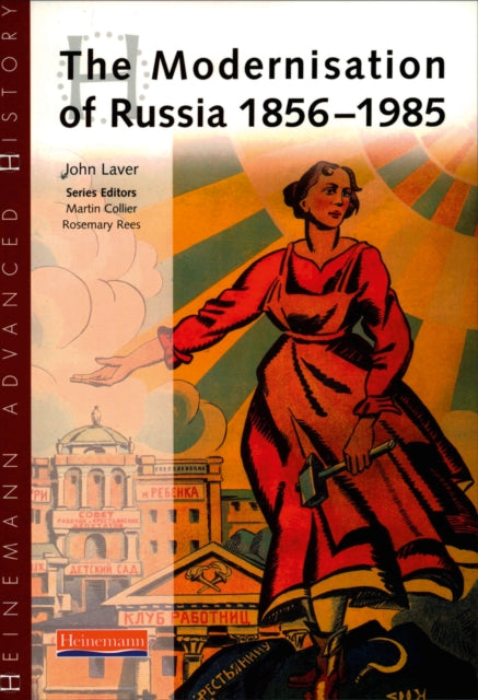 Book cover of: Heinemann Advanced History: The Modernisation of Russia 1856-1985. By: John Laver