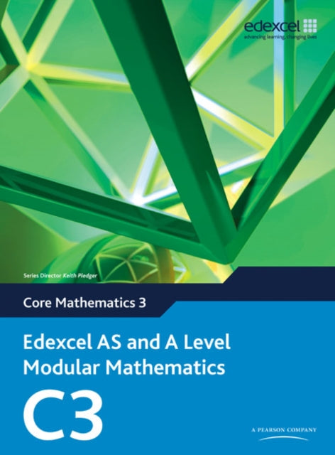 Edexcel AS and A Level Modular Mathematics Core Mathematics 3 C3 9780435519094 Keith Pledger