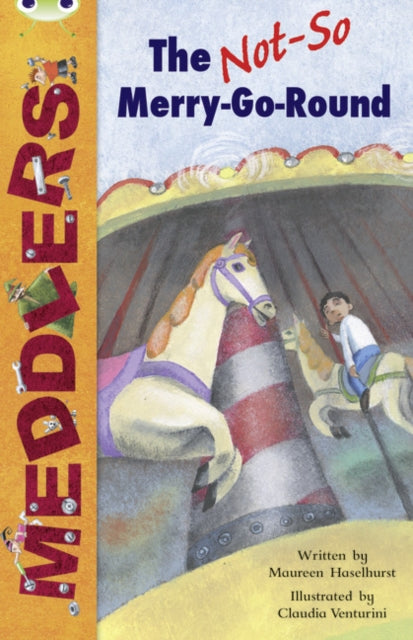 Book cover of: Bug Club Independent Fiction Year Two White B Merry Go Round. By: Maureen Haselhurst