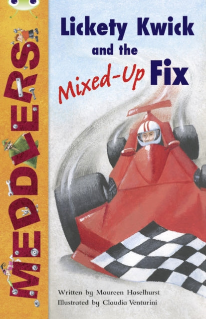 Book cover of: Bug Club Independent Fiction Year Two Meddlers: Lickety Kwick and the Mixed-Up Fix. By: Maureen Haselhurst