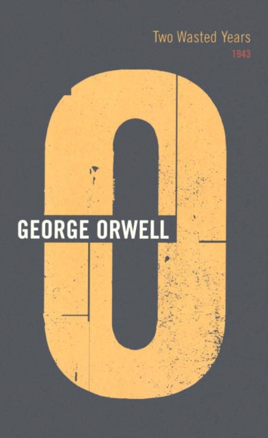 Book cover of: Two Wasted Years. By: George Orwell