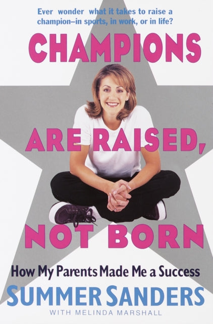 Book cover of: Champions Are Raised, Not Born. By: Summer Sanders