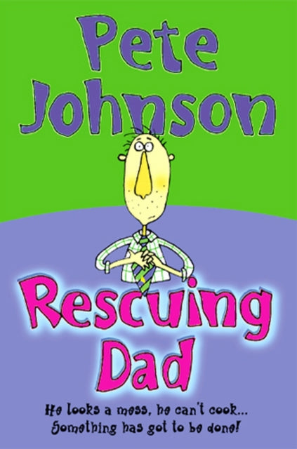 Book cover of: Rescuing Dad. By: Pete Johnson