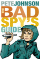 Book cover of: Bad Spy's Guide. By: Pete Johnson