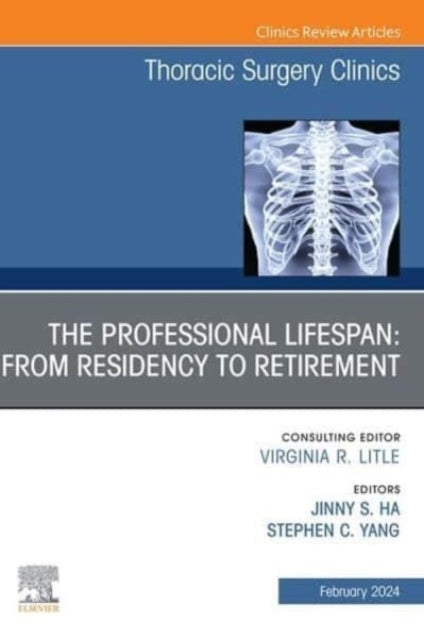 Book cover of: Professional Lifespan: From Residency to Retirement, An Issue of Thoracic Surgery Clinics. By: Stephen C. Yang
