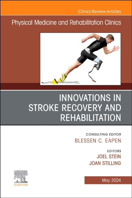 Book cover of: Innovations in Stroke Recovery and Rehabilitation, An Issue of Physical Medicine and Rehabilitation Clinics of North America. By: Joel Stein