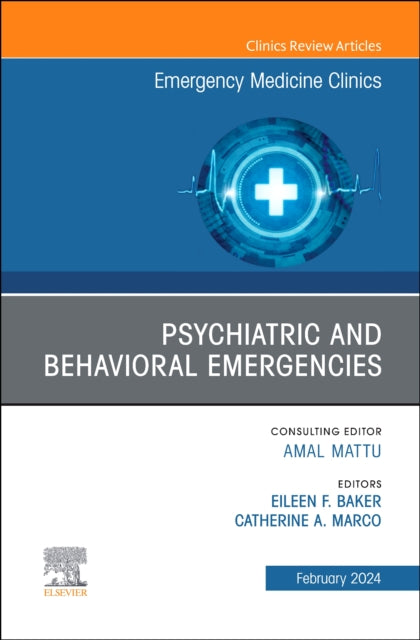 Book cover of: Psychiatric and Behavioral Emergencies, An Issue of Emergency Medicine Clinics of North America. By: Eileen F. Baker