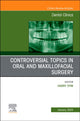 Book cover of: Controversial Topics in Oral and Maxillofacial Surgery, An Issue of Dental Clinics of North America. By: Harry Dym