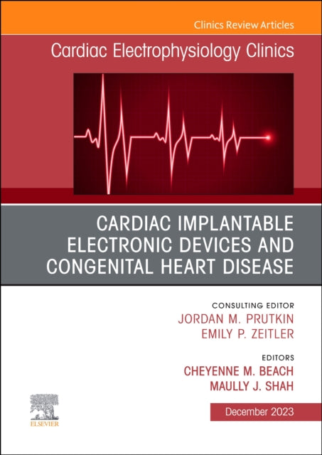 Book cover of: Cardiac Implantable Electronic Devices and Congenital Heart Disease, An Issue of Cardiac Electrophysiology Clinics. By: Cheyenne M. Beach