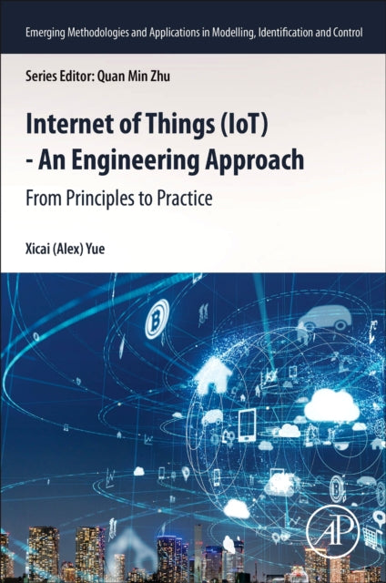 Book cover of: Internet of Things (IoT) - An Engineering Approach. By: Xicai Yue