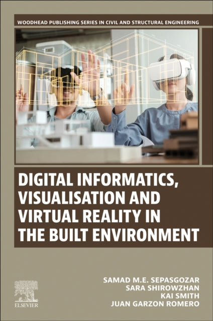 Book cover of: Digital Informatics, Visualisation and Virtual Reality in the Built  Environment. By: Samad Sepasgozar