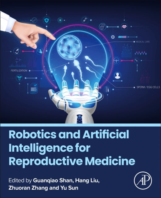 Book cover of: Robotics and Artificial Intelligence for Reproductive Medicine. By: Guanqiao Shan