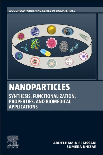 Book cover of: Nanoparticles: Synthesis, Functionalization, Properties, and Biomedical Applications. By: Abdelhamid Elaissari