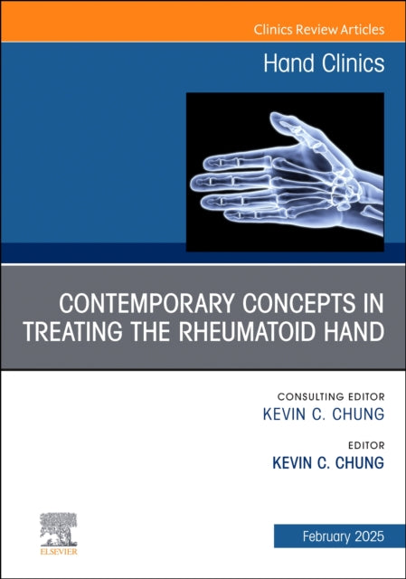 Book cover of: Contemporary Concepts in Treating the Rheumatoid Hand, An Issue of Hand Clinics