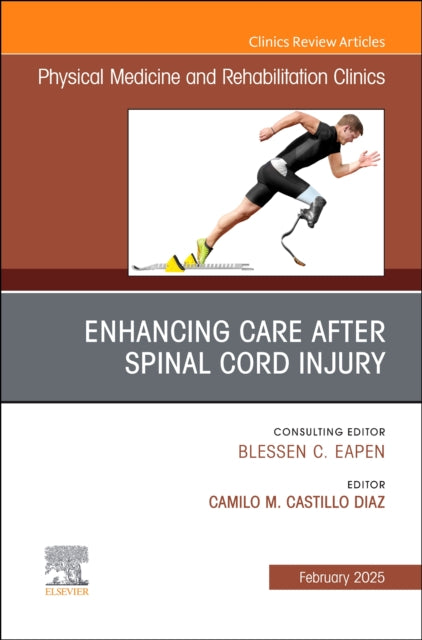Book cover of: Enhancing Care After Spinal Cord Injury, An Issue of Physical Medicine and Rehabilitation Clinics of North America. By: Camilo M. Castillo Diaz