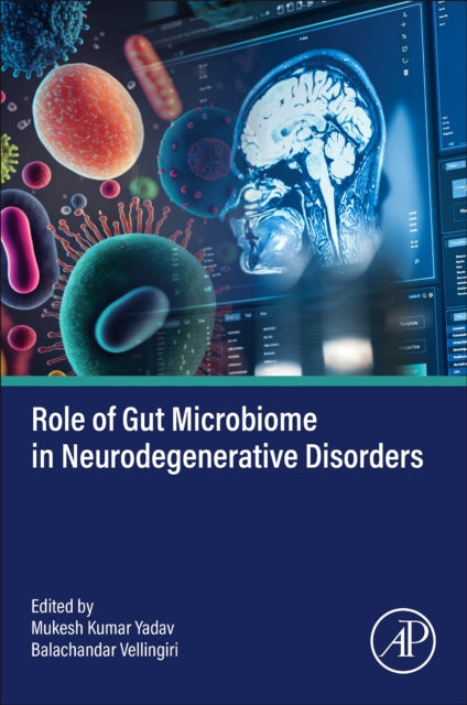 Book cover of: Role of Gut Microbiome in Neurodegenerative  Disorders. By: Mukesh Kumar Yadav