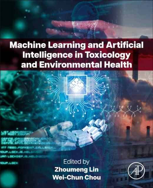 Book cover of: Machine Learning and Artificial Intelligence in Toxicology and Environmental Health. By: Zhoumeng Lin