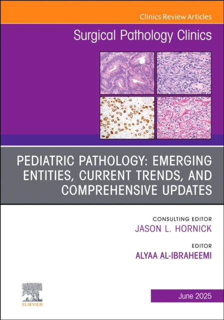 Book cover of: Pediatric Pathology: Emerging entities, Current Trends, and Comprehensive Updates, An Issue of Surgical Pathology Clinics