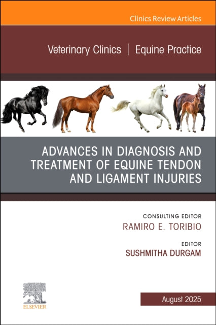 Book cover of: Advances in the Diagnosis and Treatment of Equine Tendon and Ligament Injuries, An Issue of Veterinary Clinics of North America: Equine Practice