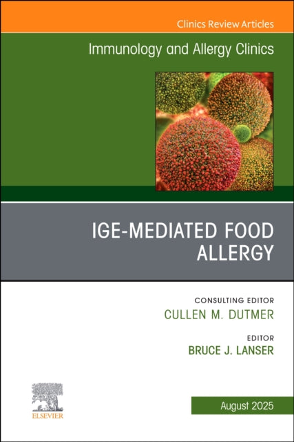 Book cover of: IgE-Mediated Food Allergies, An Issue of Immunology and Allergy Clinics of North America