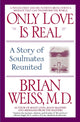 Book cover of: Only Love is Real. By: Brian Weiss