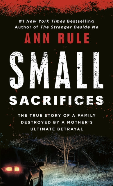 Book cover of: Small Sacrifices: a True Story of Passion and Murder. By: Ann Rule