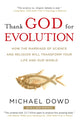Book cover of: Thank God for Evolution. By: Michael Dowd