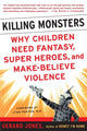 Book cover of: Killing Monsters. By: Gerard Jones
