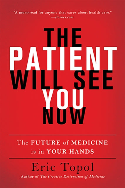 Book cover of: Patient Will See You Now. By: Eric J. Topol
