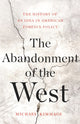 Book cover of: The Abandonment of the West. By: Michael Kimmage