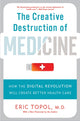 Book cover of: Creative Destruction of Medicine (Revised and Expanded Edition). By: Eric J. Topol