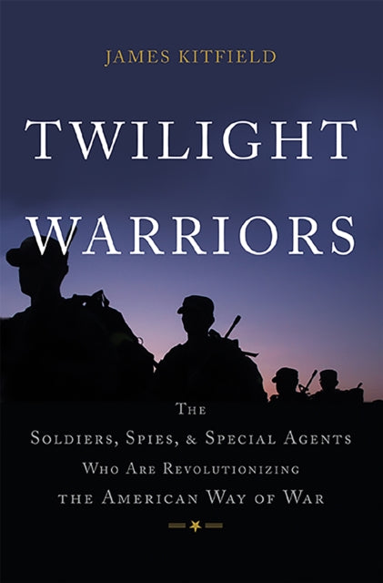 Book cover of: Twilight Warriors. By: James Kitfield