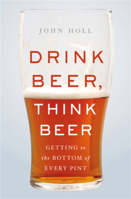 Book cover of: Drink Beer, Think Beer. By: John Holl