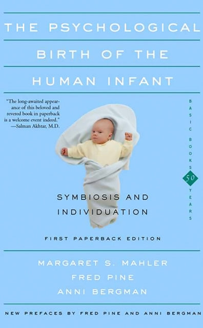 Book cover of: Psychological Birth Of The Human Infant Symbiosis And Individuation. By: Margaret S. Mahler