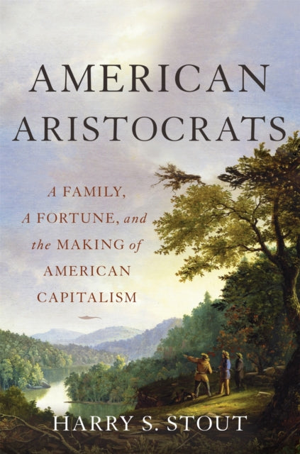 Book cover of: American Aristocrats. By: Harry S. Stout