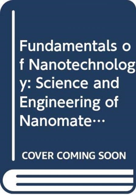 Book cover of: Fundamentals of Nanotechnology: Science and Engine ering of Nanomaterials. By: Brian A Korgel